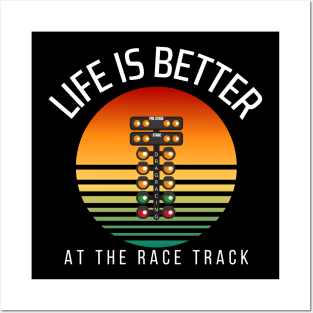 Life Is Better At The Race Track Drag Racing Posters and Art